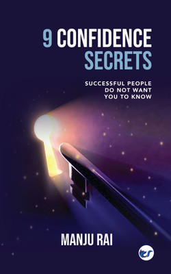9 Confidence Secrets: Successful People Do Not Want You to Know(Paperback, Manju Rai)