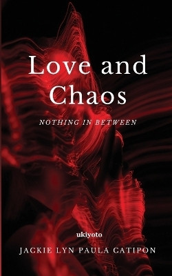 Love and Chaos (Edition1)(English, Book, Jackie Lyn Paula Catipon)