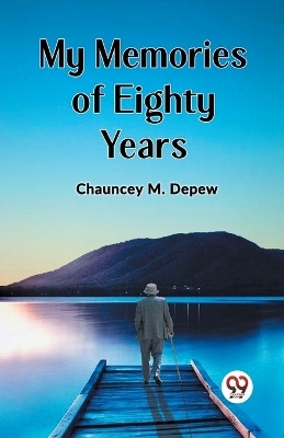 MY MEMORIES OF EIGHTY YEARS (Edition2023)(English, Paperback, M DePew Chauncey)