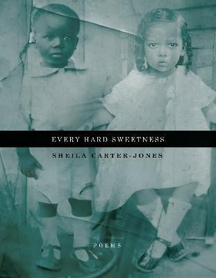 Every Hard Sweetness(English, Paperback, Carter-Jones Sheila)