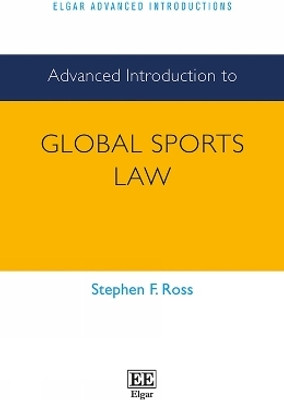 Advanced Introduction to Global Sports Law(English, Hardcover, Ross Stephen F.)