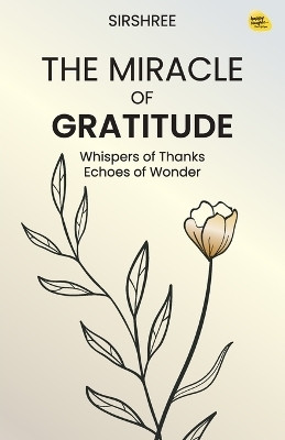 The Miracle of Gratitude(English, Paperback, Sirshree)
