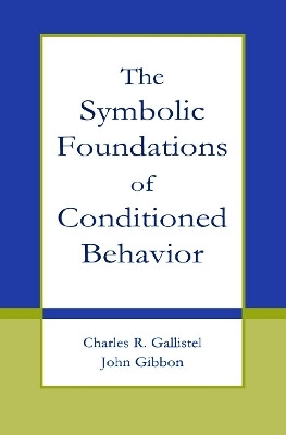 The Symbolic Foundations of Conditioned Behavior(English, Paperback, Gallistel Charles R.)