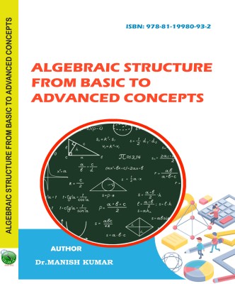 Algebraic Structure from Basic to Advanced Concepts(Paperback, Dr.Manish Kumar)