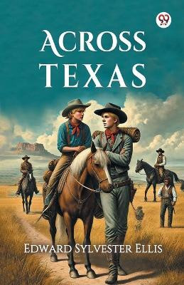 Across Texas(Paperback, Edward Sylvester Ellis)