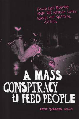 A Mass Conspiracy to Feed People(English, Paperback, Giles David Boarder)