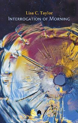 Interrogation of Morning(English, Paperback, Taylor Lisa C.)