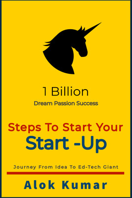 1 Billion Dreams Passion Success | Steps To Start your Start-Up | Journey From Idea to Ed-Tech Giant | Alok Kumar(Hardcover, Alok Kumar)