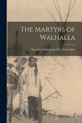 The Martyrs of Walhalla(English, Paperback, unknown)