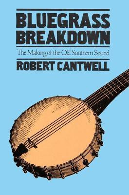 Bluegrass Breakdown(English, Paperback, Cantwell Robert)