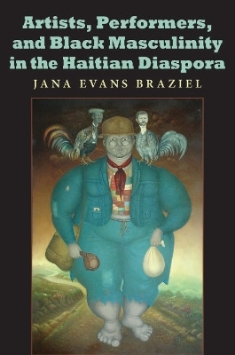 Artists, Performers, and Black Masculinity in the Haitian Diaspora(English, Paperback, Braziel Jana Evans)