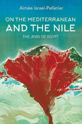 On the Mediterranean and the Nile(English, Paperback, Israel-Pelletier Aimee)