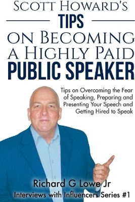 Scott Howard's Tips on Becoming a Highly Paid Public Speaker(English, Paperback, Lowe Richard G MR Jr)