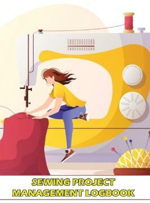 Sewing Project Management Logbook(English, Paperback, Apfel Sasha)