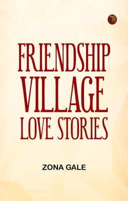 Friendship Village Love Stories(Paperback, Zona Gale)