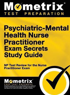 Psychiatric-Mental Health Nurse Practitioner Exam Secrets(English, Hardcover, Mometrix Media LLC)