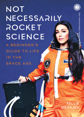 Not Necessarily Rocket Science: A beginner s guide to life in the Space age(English, Paperback, unknown)