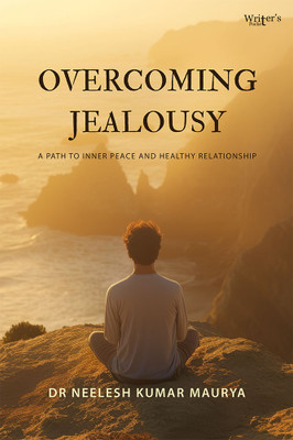 Overcoming Jealousy: A Path to Inner Peace and Healthy Relationship(Paperback, Dr. Neelesh Kumar Maurya)