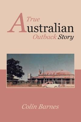 A True Australian Outback Story(English, Paperback, Barnes Colin)