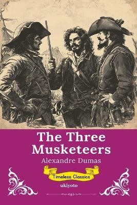 The Three Musketeers Timeless Classics(English, Paperback, Alexandre Dumas)