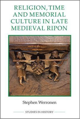 Religion, Time and Memorial Culture in Late Medieval Ripon(English, Hardcover, Werronen Stephen)
