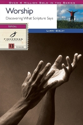 Worship: Discovering What Scripture Says(English, Paperback, Sibley Larry)