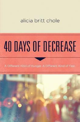 40 Days of Decrease(English, Paperback, Chole Alicia Britt)
