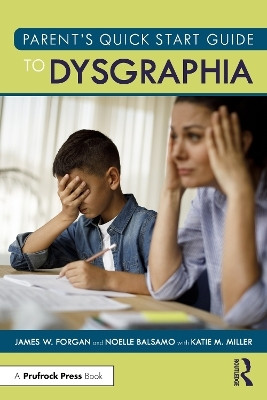 Parent's Quick Start Guide to Dysgraphia(English, Paperback, Forgan James W.)