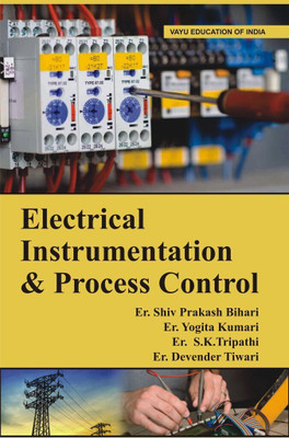 Electrical Instrumentation and Process Control(English, Paperback, Er. Shiv Prakash bihari, Er. yogita Kumari, Er. S.K. Tripathi, Er. Devender Tiwari)