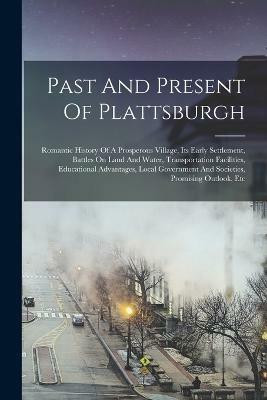 Past And Present Of Plattsburgh(English, Paperback, Anonymous)