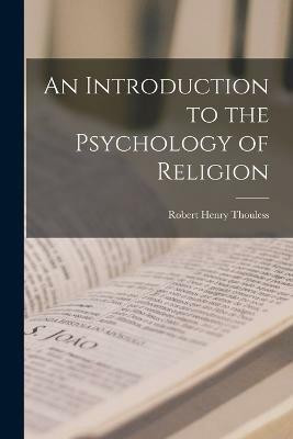 An Introduction to the Psychology of Religion(English, Paperback, Thouless Robert Henry)