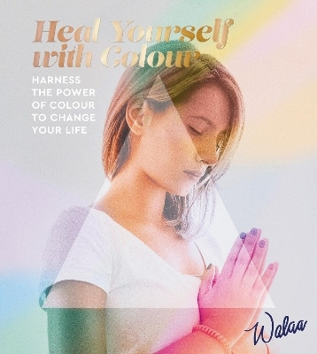 Heal Yourself with Colour(English, Paperback, Walaa)