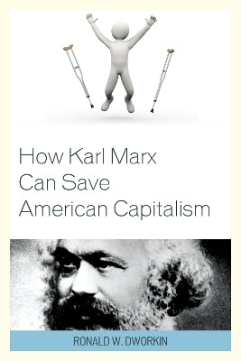How Karl Marx Can Save American Capitalism(English, Paperback, Dworkin Ronald W. MD)