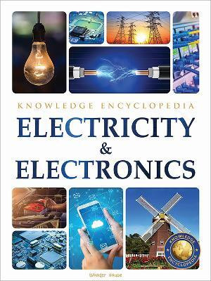 Electricity & Electronics Science Knowledge Encyclopedia for Children  - By Miss & Chief(English, Paperback, Wonder House Books)