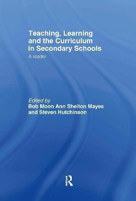 Teaching, Learning and the Curriculum in Secondary Schools(English, Hardcover, unknown)