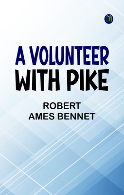 A Volunteer with Pike(Paperback, ROBERT AMES BENNET)