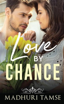 Love By Chance(English, Paperback, Madhuri Tamse)