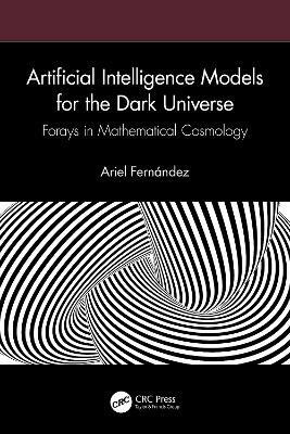 Artificial Intelligence Models for the Dark Universe(English, Paperback, Fernandez Ariel)