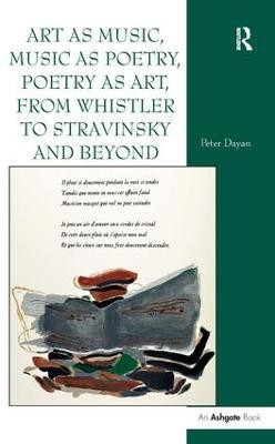 Art as Music, Music as Poetry, Poetry as Art, from Whistler to Stravinsky and Beyond(English, Hardcover, Dayan Peter)