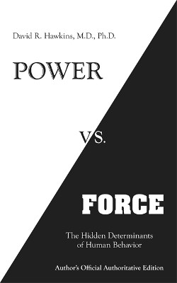 Power vs. Force  - The Hidden Determinants of Human Behaviour(English, Paperback, Hawkins David R.)