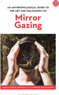 An Anthropological Guide to the Art and Philosophy of Mirror Gazing(English, Paperback, Koukouti Maria Danae)