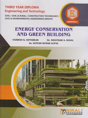 ENERGY CONSERVATION AND GREEN BUILDING (MSBTE K Scheme – Semester 5 – Second Year Diploma Course In Civil Engineering / Civil And Rural Engineering / Construction Technology / Civil And Environmental Engineering)(Paperback, Vaibhao K. Sonarkar, Dr. Sikandar A. Rasal, Dr. Dinesh Kumar Gupta) ENERGY CONSERVATION AND GREEN BUILDING (MSBTE K Scheme – Semester 5 – Second Year Diploma Course In Civil Engineering / Civil And Rural Engineering / Construction Technology / Civil And Environmental Engineering)(Paperback, Vaibhao K. Sonarkar, Dr. Sikandar A. Rasal, Dr. Dinesh Kumar Gupta)