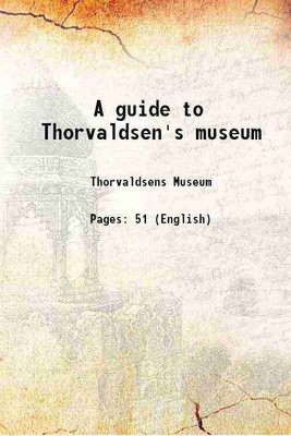 A guide to Thorvaldsen's museum 1886 [Hardcover](Hardcover, Thorvaldsens Museum)