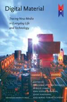 Digital Material: Tracing New Media in Everyday Life and Technology(Paperback, Sybile)