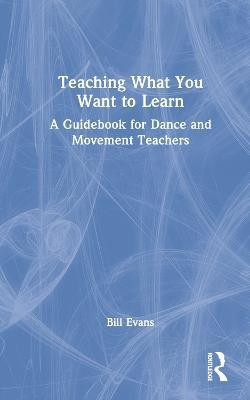 Teaching What You Want to Learn(English, Hardcover, Evans Bill)