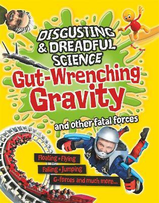 Disgusting and Dreadful Science: Gut-wrenching Gravity and Other Fatal Forces(English, Paperback, Claybourne Anna)