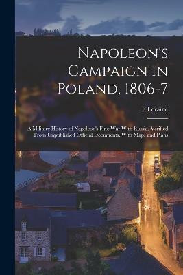 Napoleon's Campaign in Poland, 1806-7(English, Paperback, Petre F Loraine 1852-1925)