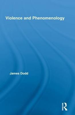 Violence and Phenomenology(English, Paperback, Dodd James)