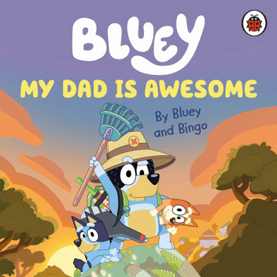 Bluey: My Dad Is Awesome(English, Board book, Bluey)