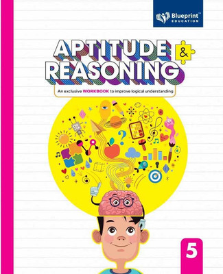 Aptitude and Reasoning Class 5 (An Exclusive Workbook to Improve logical understanding) - Blueprint Education(Paperback, Sanjeev Jain, Poonam Gupta)